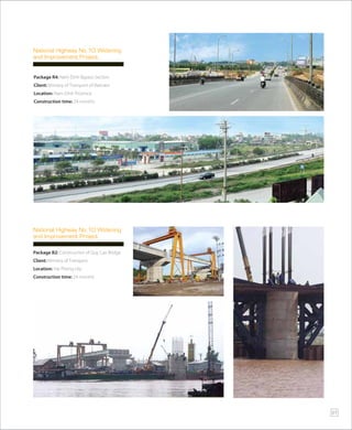 Package B2: Construction of Quy Cao Bridge
Client: Ministry of Transport
Location: Hai Phong city
Construction time: 24 months
National Highway No.10 Widening
and Improvement Project.
Package R4: Nam Dinh Bypass Section
Client: Ministry of Transport of Vietnam
Location: Nam Dinh Province
Construction time: 24 months
National Highway No.10 Widening
and Improvement Project.
27
 