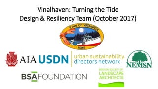 Vinalhaven: Turning the Tide
Design & Resiliency Team (October 2017)
 
