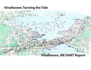 Vinalhaven: Turning the Tide
Vinalhaven, ME DART Report
 