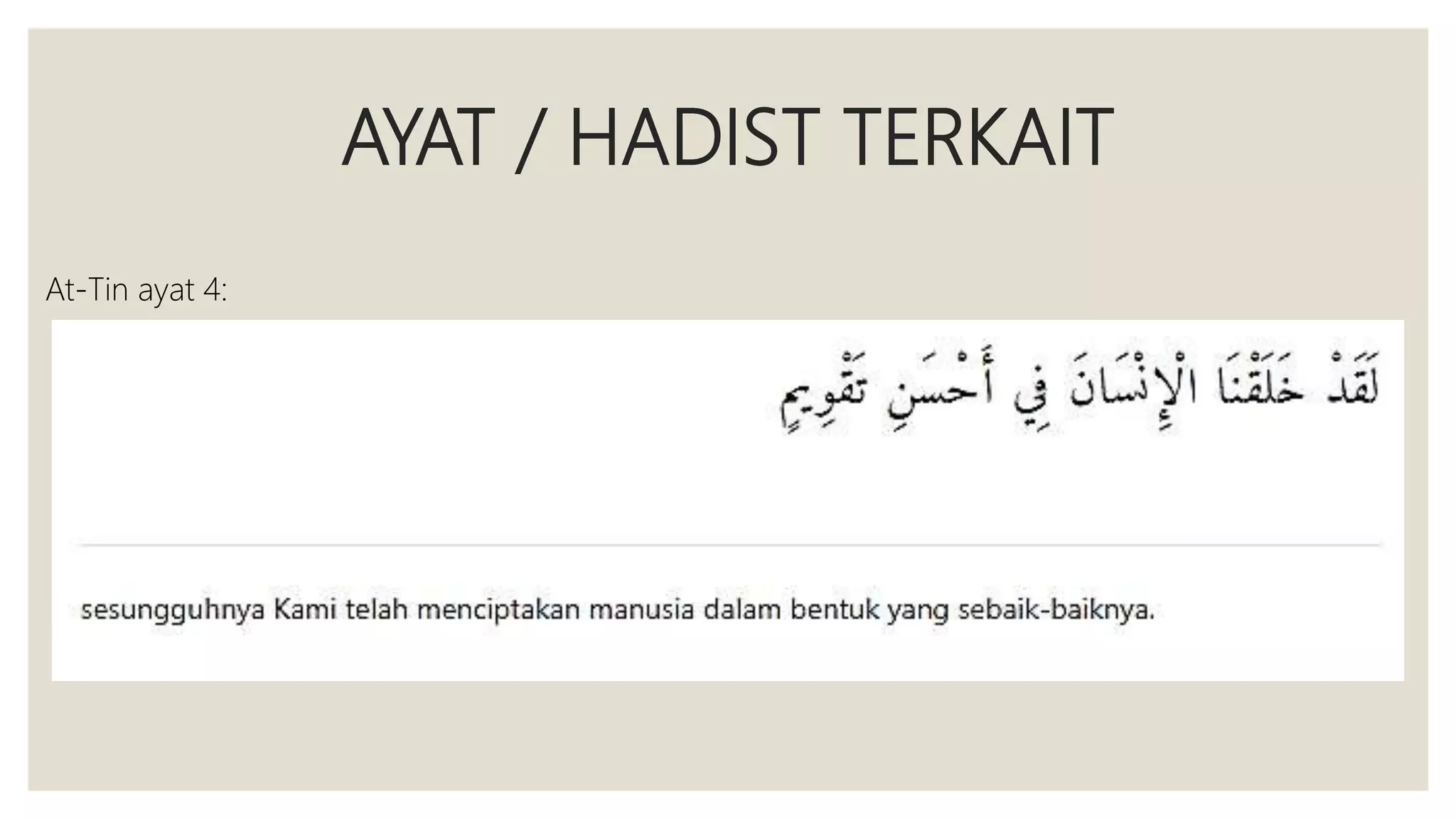 AYAT / HADIST TERKAIT
At-Tin ayat 4:
 