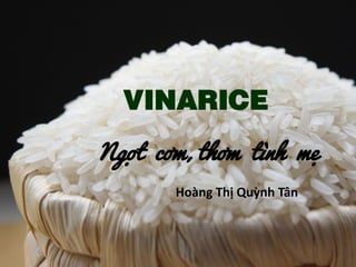VINARICE
Ngọt cơm, thơm tình mẹ
Hoàng Thị Quỳnh Tân
 