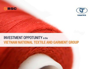 INVESTMENT OPPOTUNITY in the
VIETNAM NATIONAL TEXTILE AND GARMENT GROUP
 