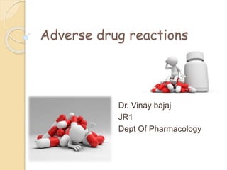 Adverse drug reactions
Dr. Vinay bajaj
JR1
Dept Of Pharmacology
 
