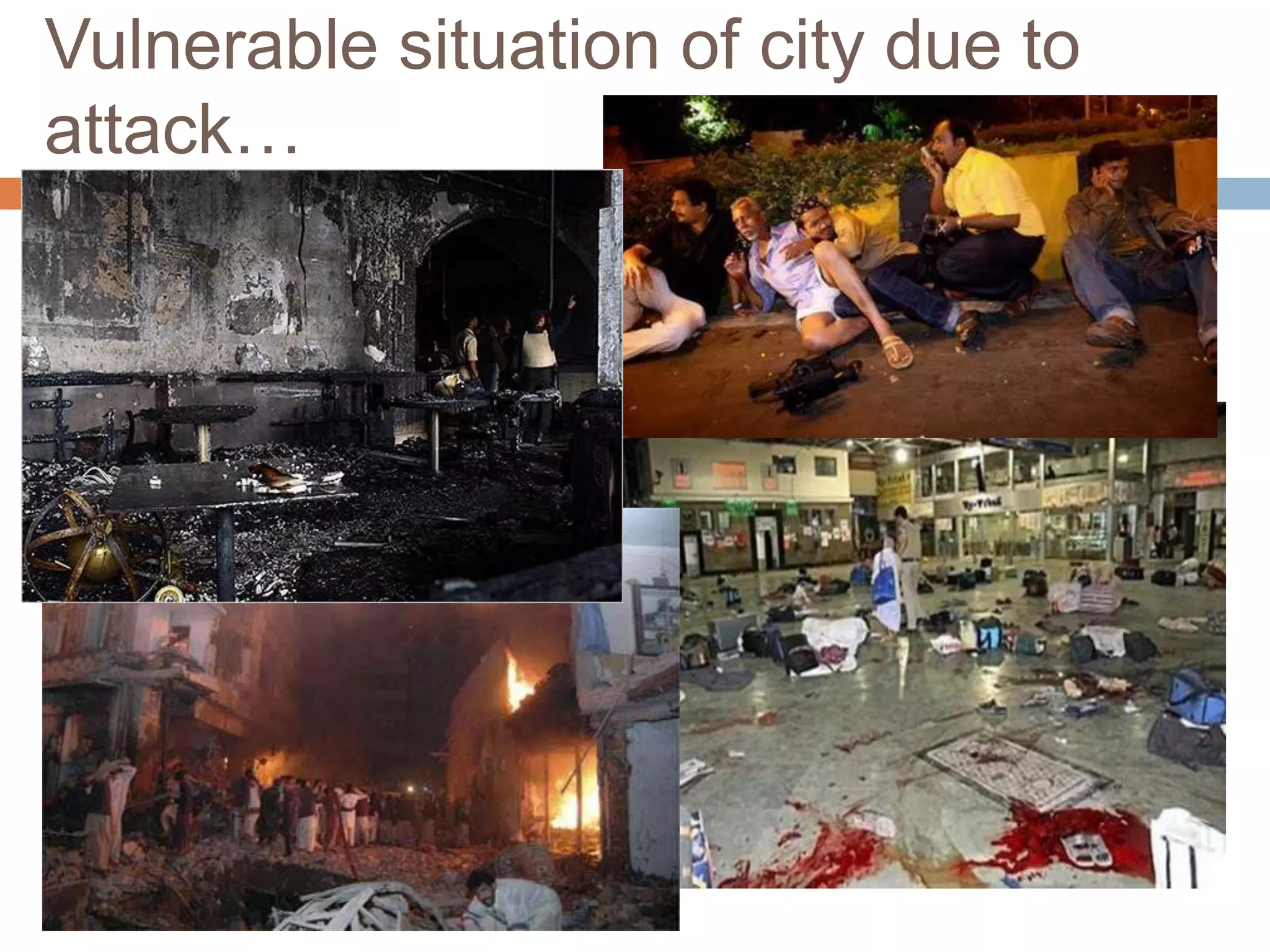 Vulnerable situation of city due to
attack…
 
