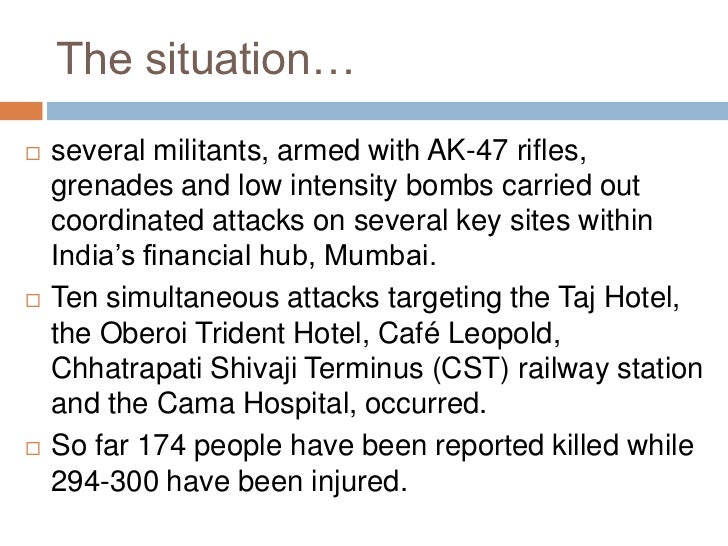 mumbai attack case study Mumbai attack 1 mumbai fiascothe 26/11 terrorist attack 2 introduction of the topic the journey of team of terroristsmumbai. mumbai attack case study Mumbai attack 1 mumbai fiascothe 26/11 terrorist attack 2 introduction of the topic the journey of team of terroristsmumbai.