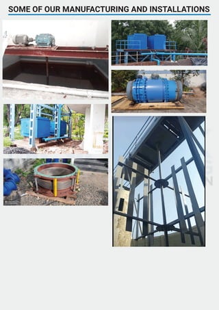 SOME OF OUR MANUFACTURING AND INSTALLATIONS
 