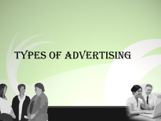 TYPES OF ADVERTISING
 