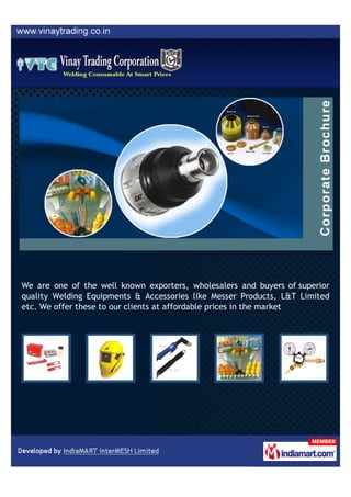 We are one of the well known exporters, wholesalers and buyers of superior
quality Welding Equipments & Accessories like M...