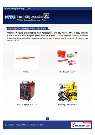 Welding Consumables And Accessories:

Offering Welding Consumables And Accessories like TIG Wires, MIG Wires, Welding
Elec...