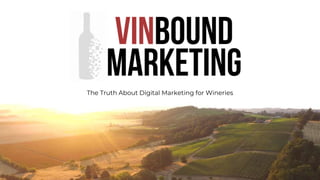 The Truth About Digital Marketing for Wineries
 