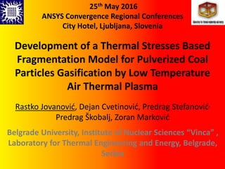 Development of a Thermal Stresses Based
Fragmentation Model for Pulverized Coal
Particles Gasification by Low Temperature
...