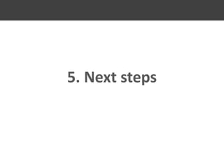 5. Next steps

 