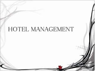 HOTEL MANAGEMENT
 
