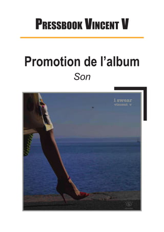 Pressbook Vincent V
Promotion de l’album
Son
 