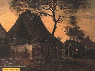 Starry, starry night Estrellada, estrellada noche 