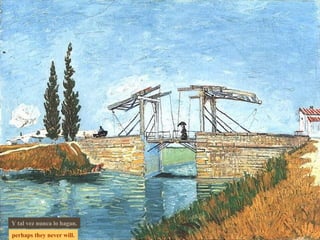 perhaps they never will. Y tal vez nunca lo hagan. 