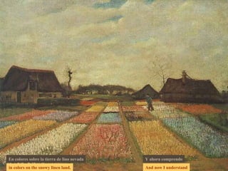 in colors on the snowy linen land. And now I understand En colores sobre la tierra de lino nevada Y ahora comprendo 