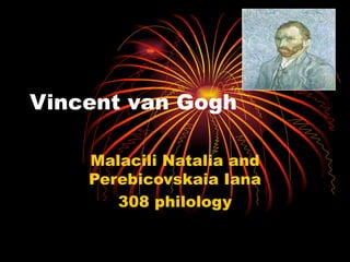 Vincent van Gogh Malacili Natalia and Perebicovskaia Iana 308 philology 