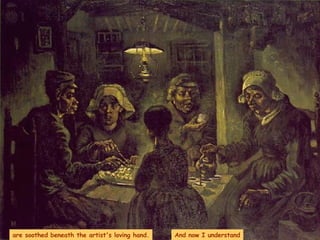 are soothed beneath the artist's loving hand. And now I understand 