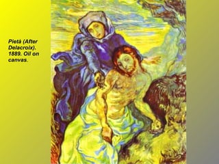 Pietà (After Delacroix). 1889. Oil on canvas . 