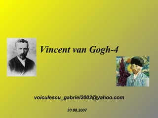 Vincent van Gogh-4 [email_address] 30.08.2007 