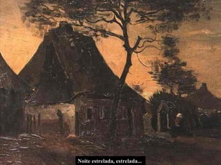 Noite estrelada, estrelada...  