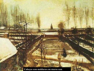 Cabeças sem molduras em muros sem nome...  