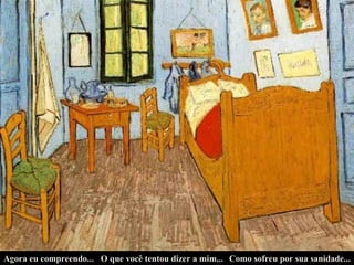 Agora eu compreendo... O que você tentou dizer a mim... Como sofreu por sua sanidade... 