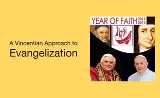 A Vincentian Approach to
Evangelization
 