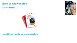 Want to know more?
Get the report …
… and listen now to our guest speakers
 