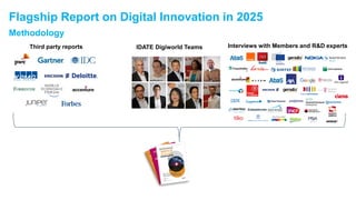 Flagship Report on Digital Innovation in 2025
Methodology
Third party reports IDATE Digiworld Teams Interviews with Member...