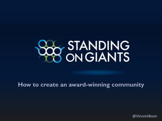 How to create an award-winning community
@VincentBoon
 