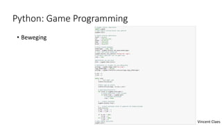 Python: Game Programming
• Beweging
Vincent Claes
 