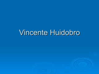 Vincente Huidobro 