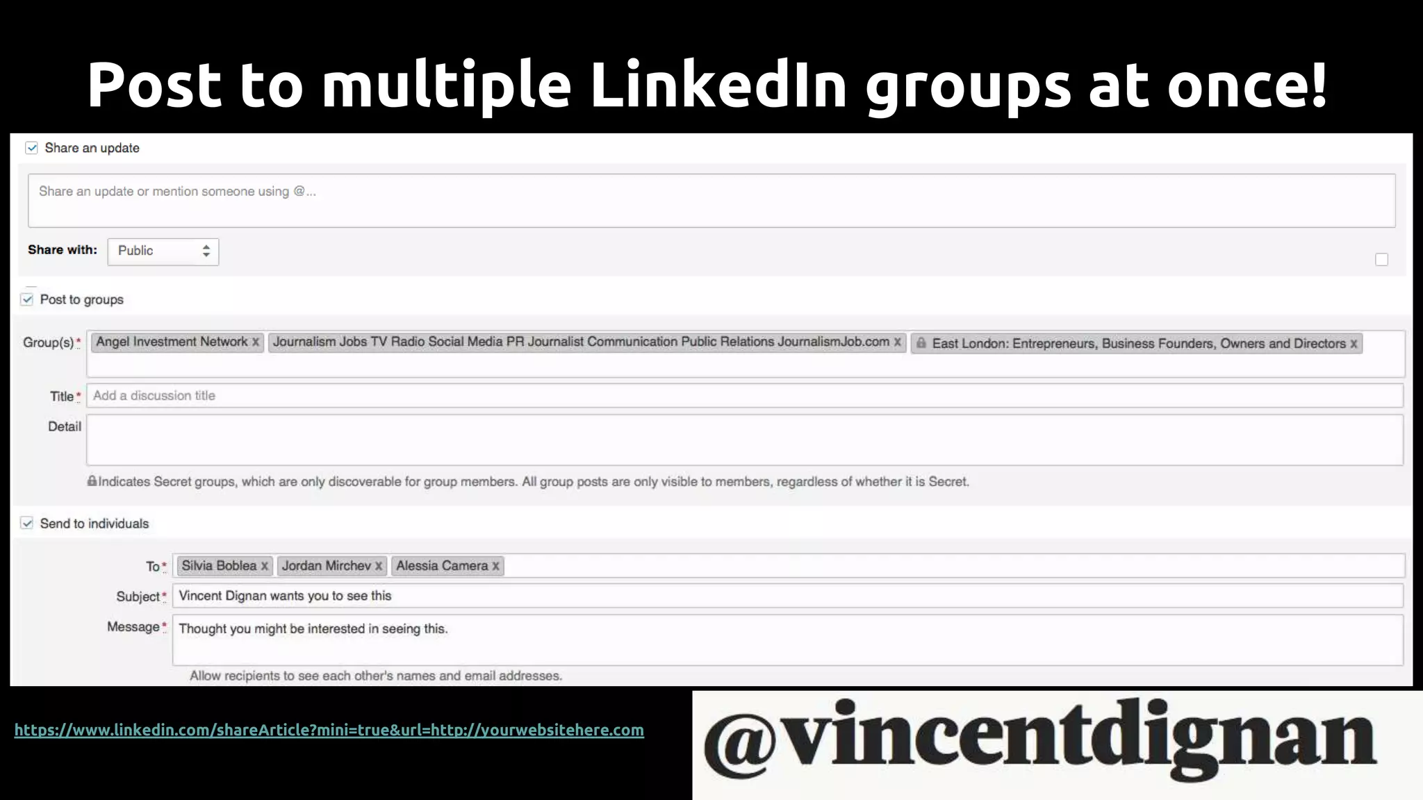 Post to multiple LinkedIn groups at once!
https://www.linkedin.com/shareArticle?mini=true&url=http://yourwebsitehere.com
 