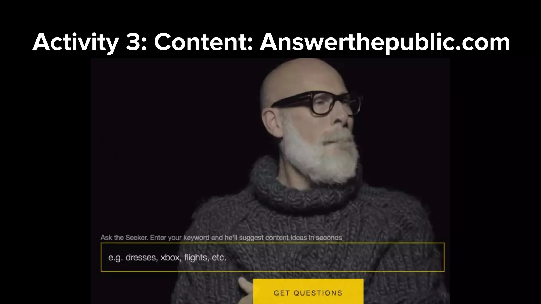 Activity 3: Content: Answerthepublic.com
 