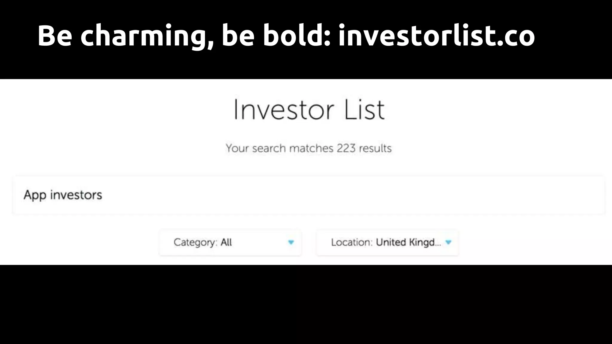 Be charming, be bold: investorlist.co
 