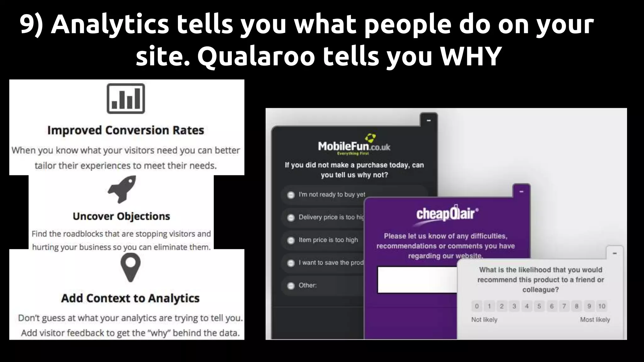 9) Analytics tells you what people do on your
site. Qualaroo tells you WHY
 