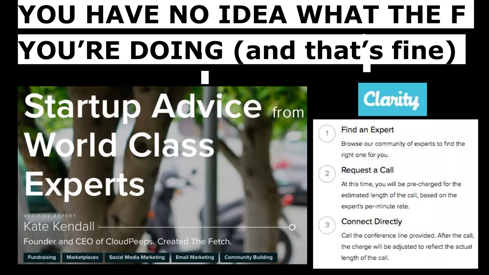 YOU HAVE NO IDEA WHAT THE F
YOU’RE DOING (and that’s fine)
 