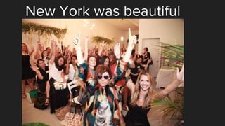 New York was beautiful
 