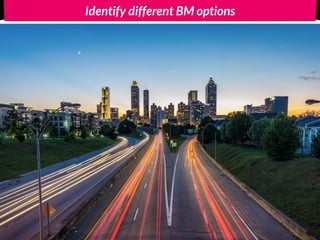 Identify different BM options
 