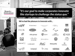 “It’s our goal to make corporates innovate
like startups to challenge the status quo.”
We’ve had the pleasure to innovate with...
 