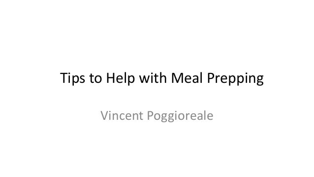 Tips to Help with Meal Prepping
Vincent Poggioreale
 