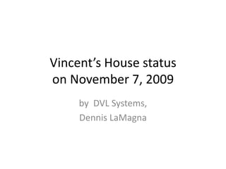 Vincent’s House statuson November 7, 2009 by  DVL Systems, Dennis LaMagna 