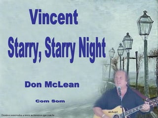 Vincent Starry, Starry Night Don McLean Com Som 