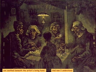 are soothed beneath the artist's loving hand. And now I understand 