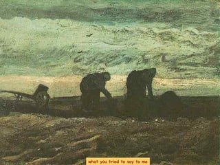 what you tried to say to me 