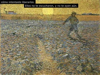 Ellos no  te  escuchar on , y no te oyen aún. cómo intentaste liberarlos. 