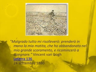 A Saint-Rémy-de-Provence (1889)Nella Notte stellatavan Gogh sembra esprimere uno stato d'animo attraverso la libera fantasia, per liberare le proprie emozioni piuttosto che dipingere il  paesaggio. Notte stellata, 1889