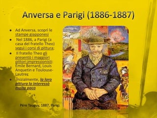 Anversa e Parigi (1886-1887)Ad Anversa, scoprì le stampe giapponesi